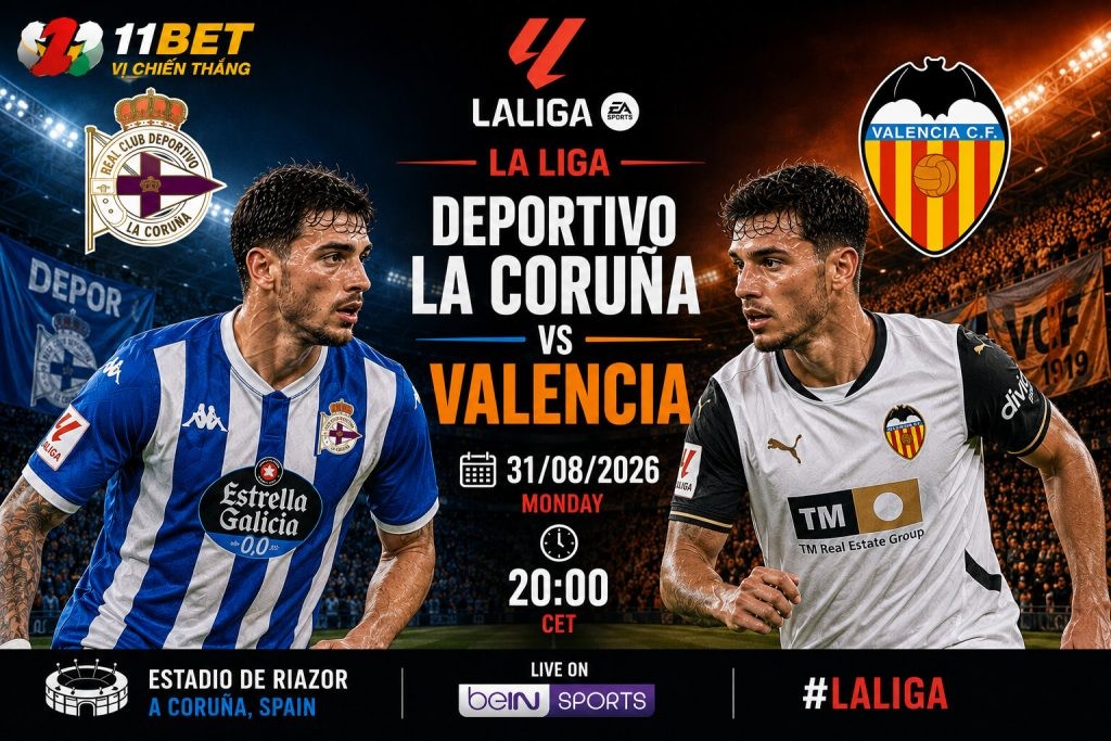 11BET Nhận định bóng đá trận đối đầu giữa Deportivo La Coruna vs Valencia diễn ra vào lúc 00h30 ngày 31/08