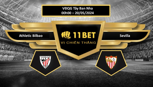 11BET Tip bóng đá Athletic Bilbao vs Sevilla, hôm nay 20/05/2024