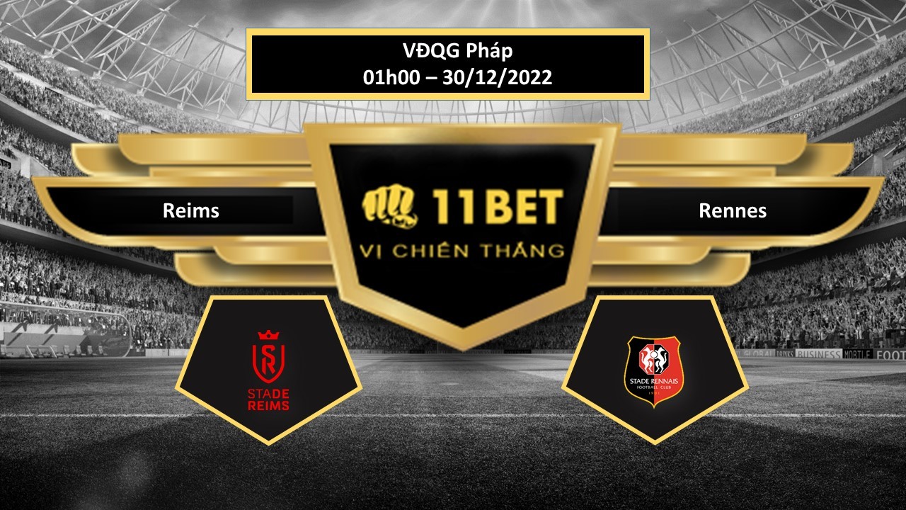 11BET Tip bóng đá Reims vs Rennes, hôm nay 30/12/2022