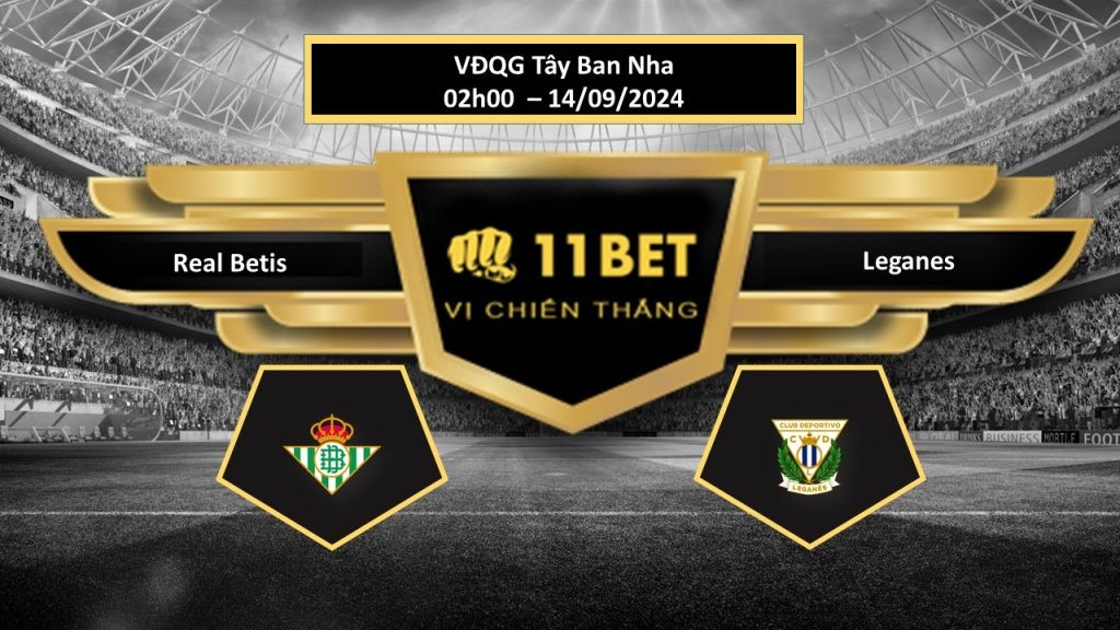 11BET Tip bóng đá  Real Betis vs Leganes, hôm nay 14/09/2024