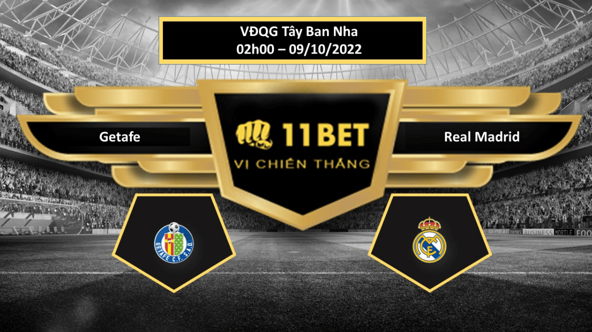 11BET Tip bóng đá  Getafe vs Real Madrid, hôm nay 09/10/2022