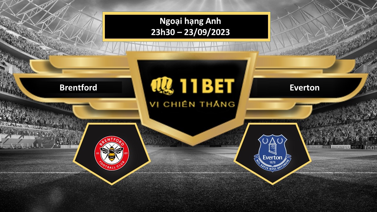11BET Tip bóng đá  Brentford vs Everton, hôm nay 23/09/2023
