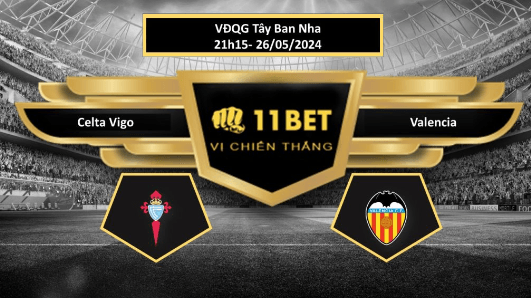 11BET Tip bóng đá Celta Vigo vs Valencia, hôm nay 26/05/2024