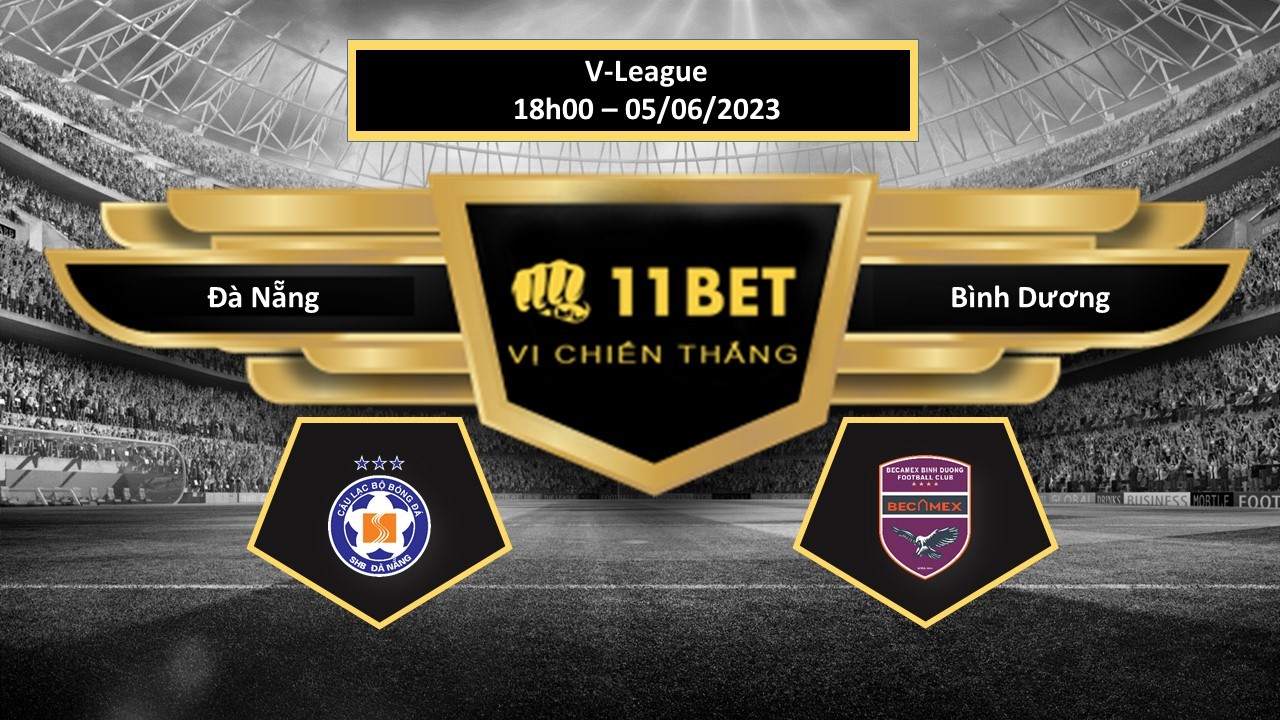 11BET Tip bóng đá  Đà Nẵng vs Bình Dương, hôm nay 05/06/2023