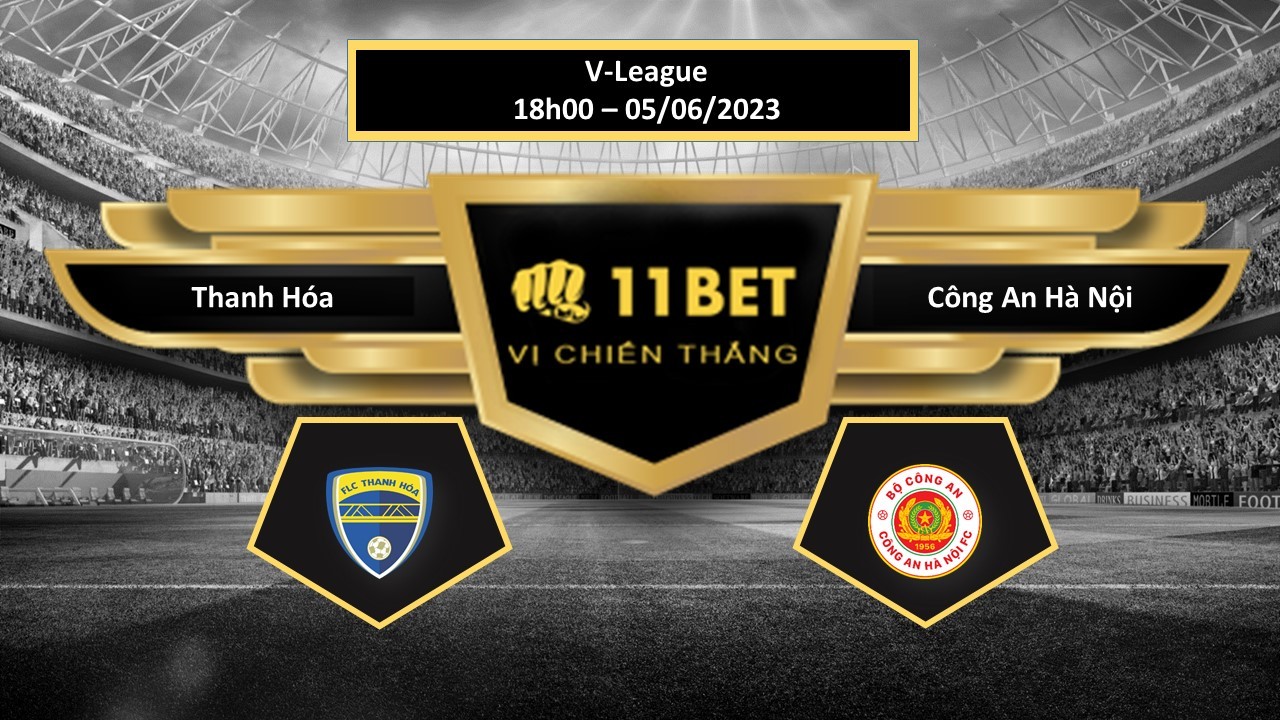 11BET Tip bóng đá   Thanh Hóa vs Công An Hà Nội, hôm nay 05/06/2023