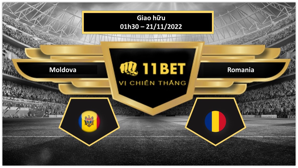 11BET Tip bóng đá Moldova vs Romania , hôm nay 21/11/2022