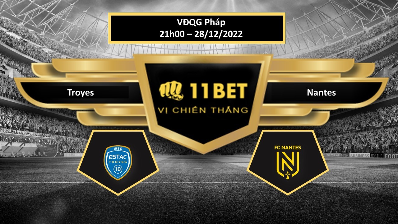 11BET Tip bóng đá Troyes vs Nantes , hôm nay 28/12/2022