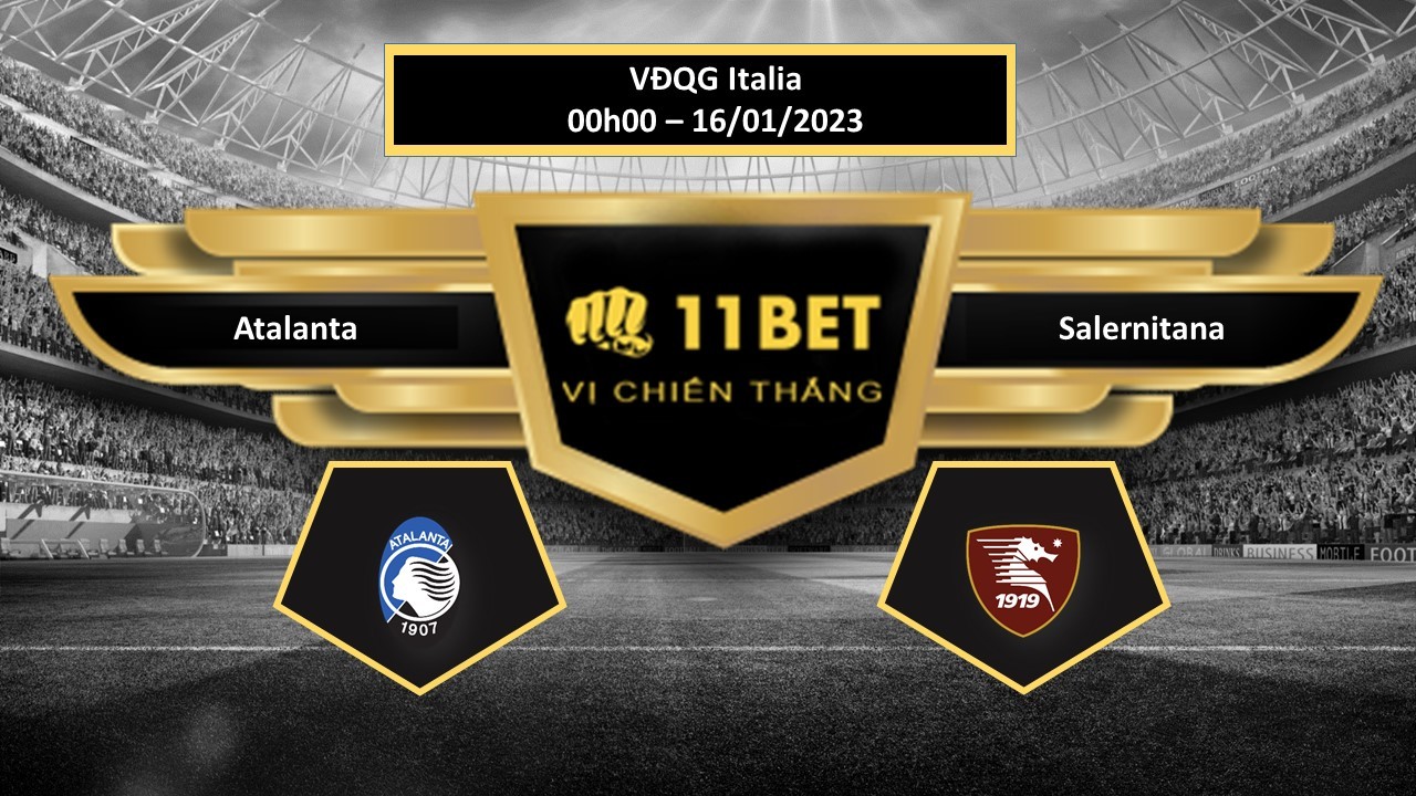 11BET Tip bóng đá  Atalanta vs Salernitana, hôm nay 16/01/2023