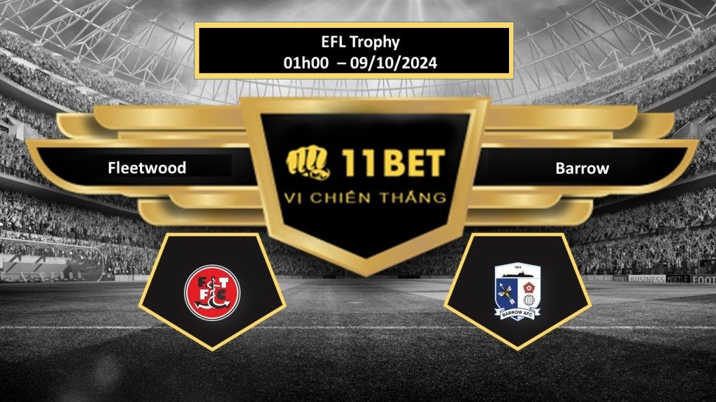 11BET Tip bóng đá  Fleetwood vs Barrow, hôm nay 09/10/2024