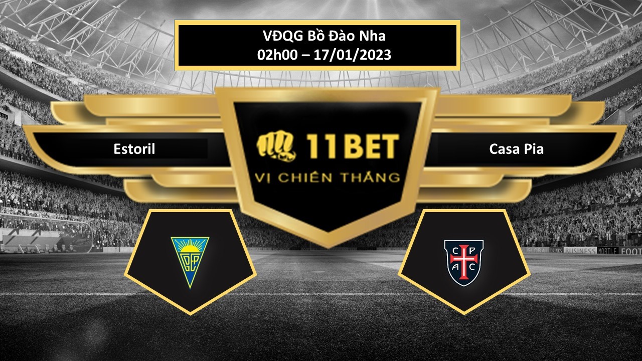 11BET Tip bóng đá Estoril vs Casa Pia, hôm nay 17/01/2023