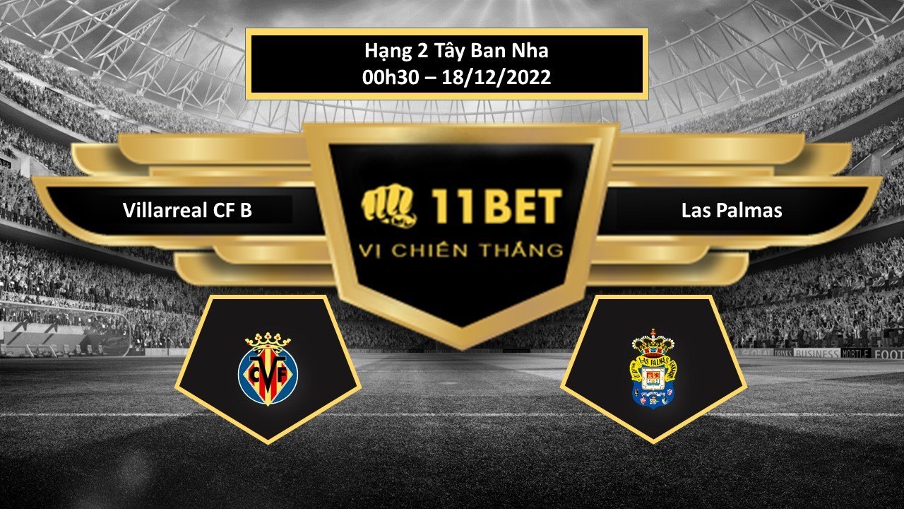 11BET Tip bóng đá  Villarreal CF B vs Las Palmas , hôm nay 18/12/2022