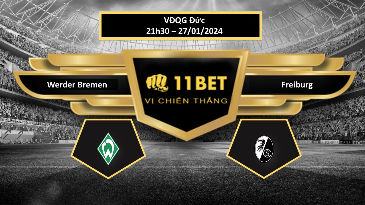 11BET Tip bóng đá    Werder Bremen vs Freiburg, hôm nay 27/01/2024