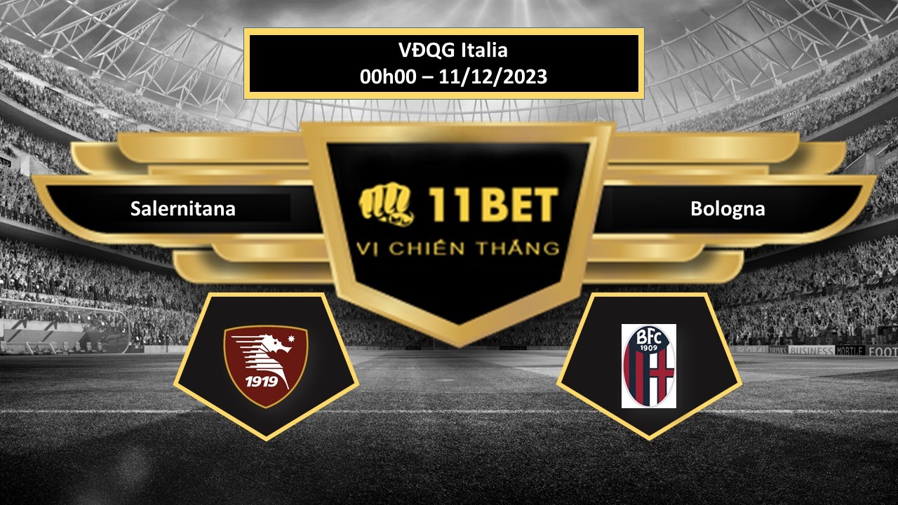 11BET Tip bóng đá Salernitana vs Bologna , hôm nay 11/12/2023