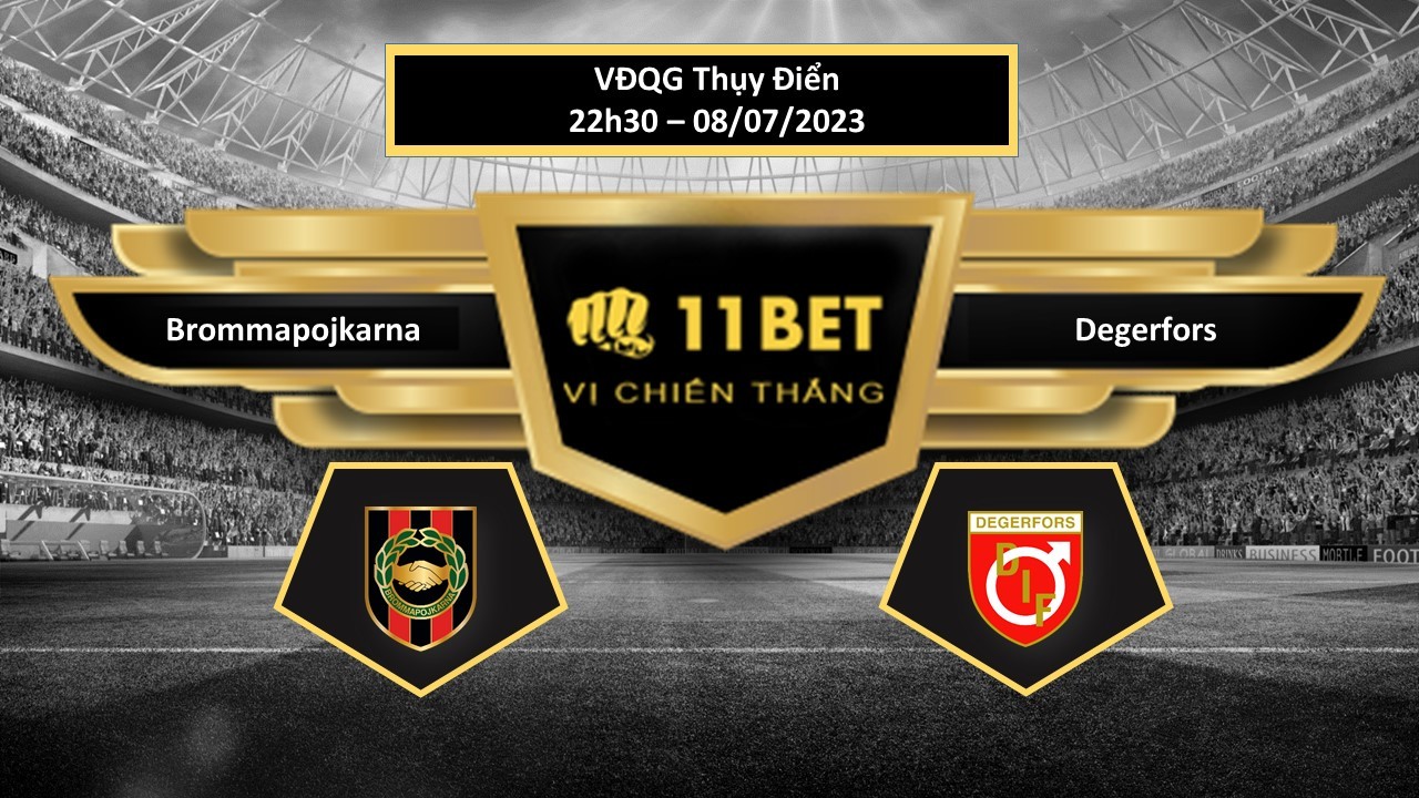 11BET Tip bóng đá Brommapojkarna vs Degerfors, hôm nay 08/07/2023