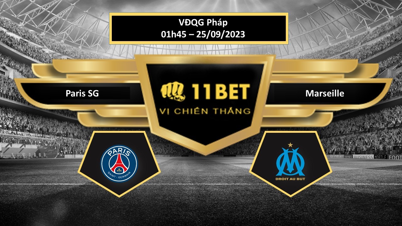 11BET Tip bóng đá  Paris SG vs Marseille, hôm nay 25/09/2023