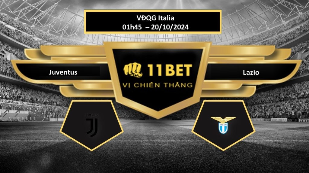 11BET Tip bóng đá Juventus vs Lazio, hôm nay 20/10/2024