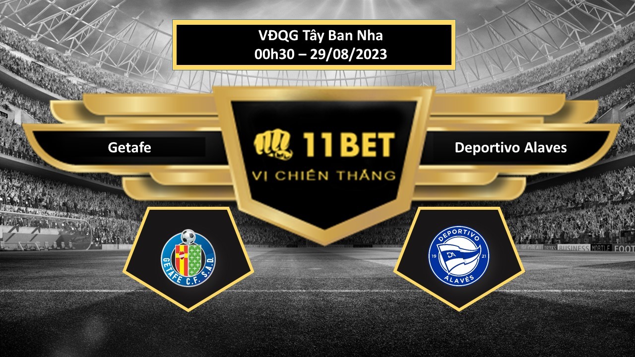 11BET Tip bóng đá  Getafe vs Deportivo Alaves, hôm nay 29/08/2023