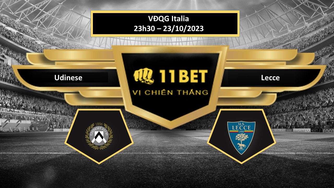 11BET Tip bóng đá  Udinese vs Lecce, hôm nay 23/10/2023