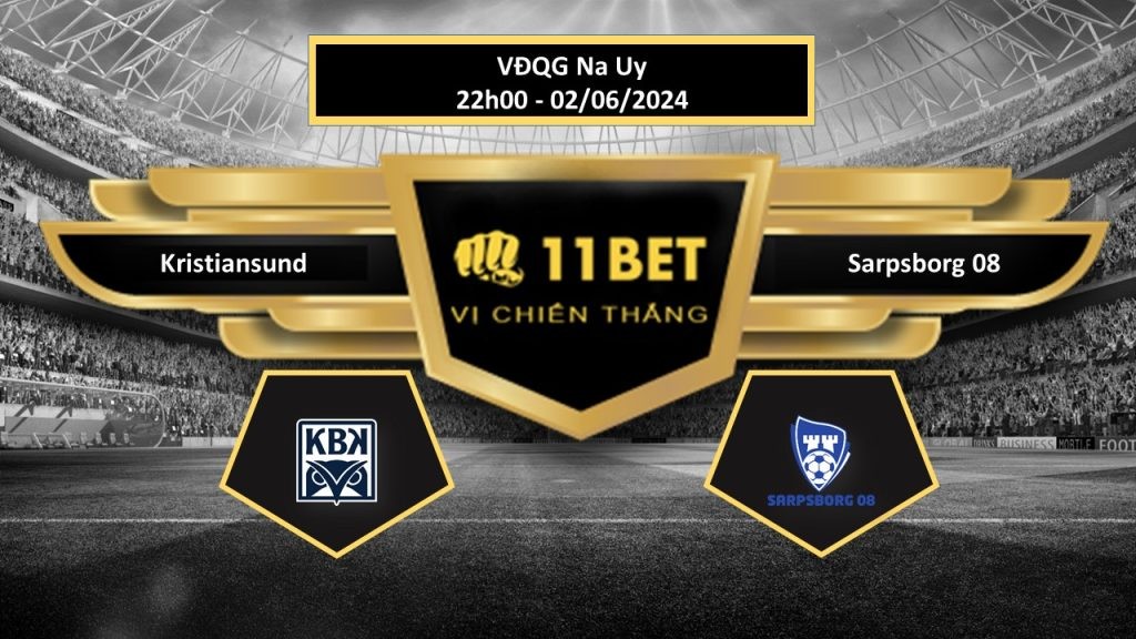 11BET Tip bóng đá  Kristiansund vs Sarpsborg 08, hôm nay 02/06/2024