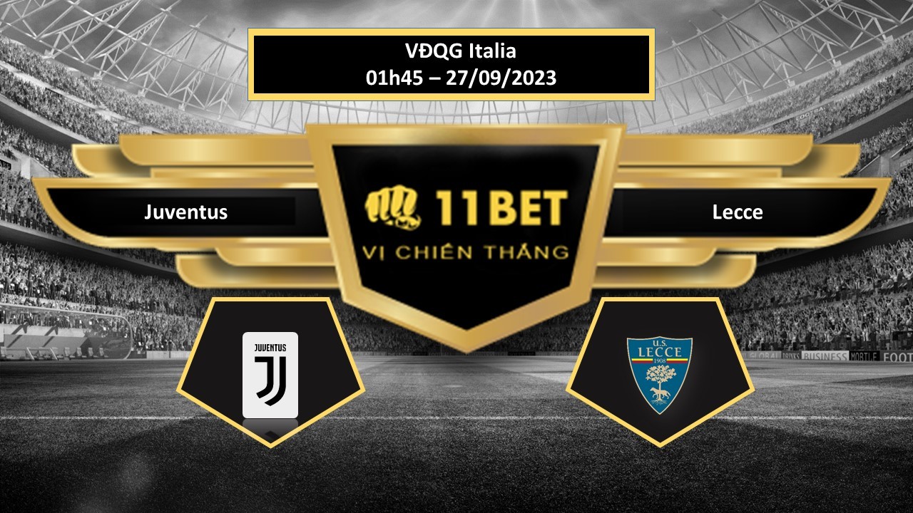 11BET Tip bóng đá  Juventus vs Lecce, hôm nay 27/09/2023
