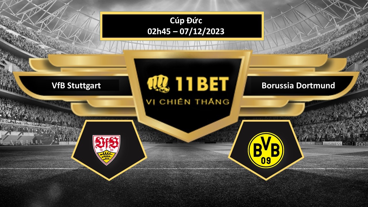 11BET Tip bóng đá VfB Stuttgart vs Borussia Dortmund, hôm nay 07/12/2023