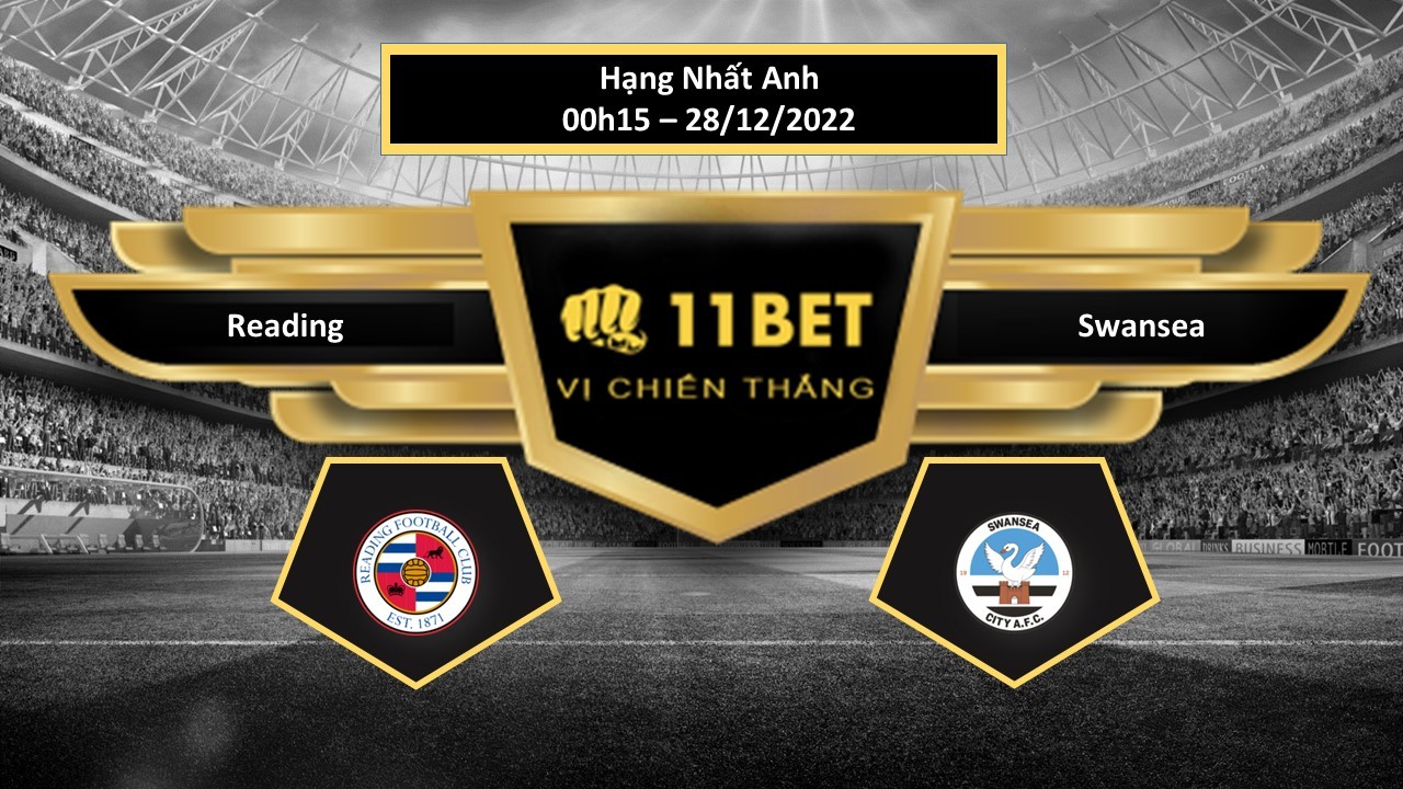 11BET Tip bóng đá Reading vs Swansea, hôm nay 28/12/2022