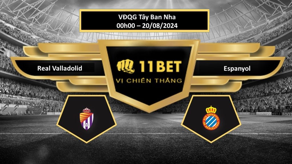 11BET Tip bóng đá  Real Valladolid vs Espanyol, hôm nay 20/08/2024