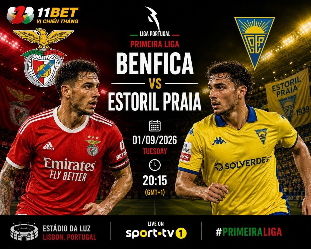 11BET Nhận định bóng đá trận đối đầu giữa Benfica và Estoril Praia diễn ra vào lúc 00h45 ngày 01/09