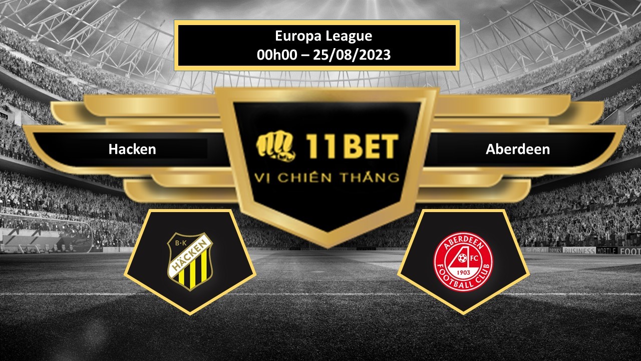 11BET Tip bóng đá  Hacken vs Aberdeen, hôm nay 25/08/2023