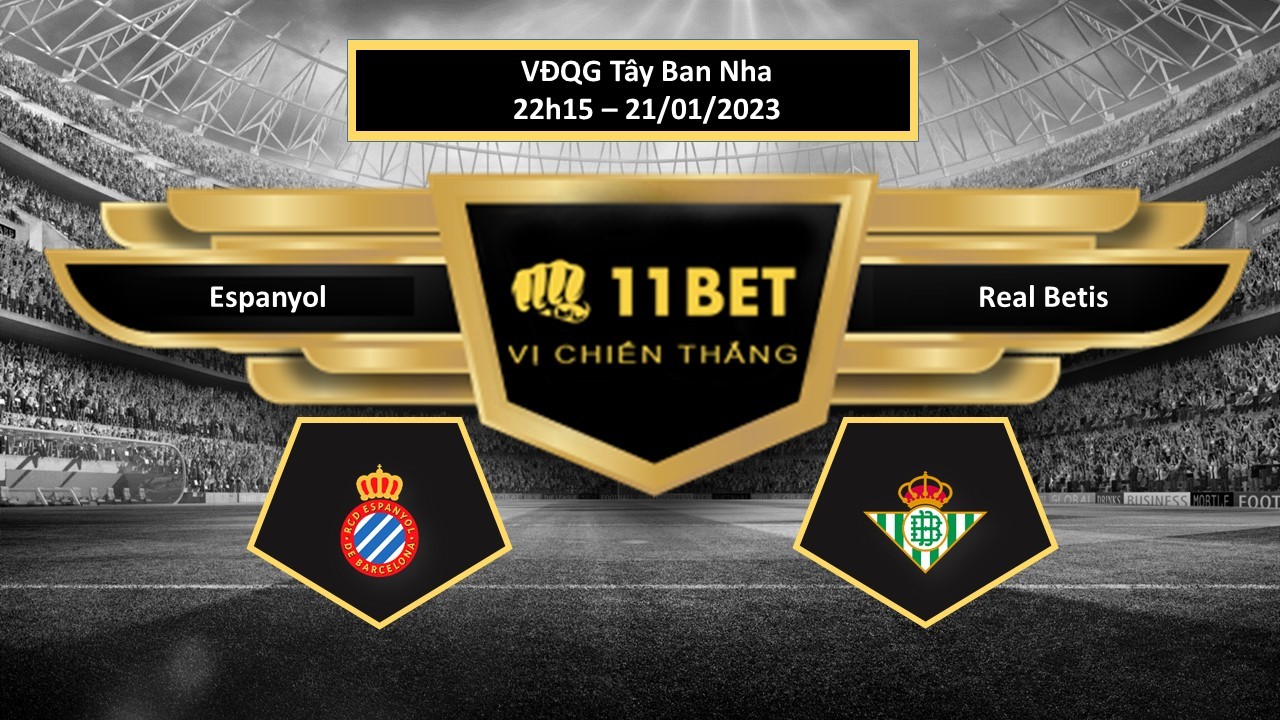 11BET Tip bóng đá Espanyol vs Real Betis, hôm nay 21/01/2023
