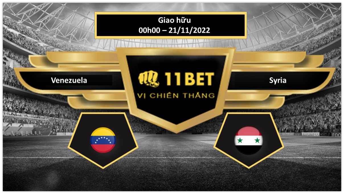 11BET Tip bóng đá Venezuela vs Syria, hôm nay 21/11/2022