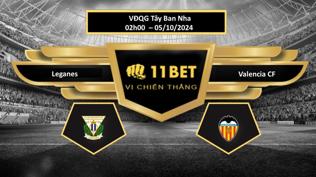 11BET Tip bóng đá  Leganes vs Valencia CF, hôm nay 05/10/2024