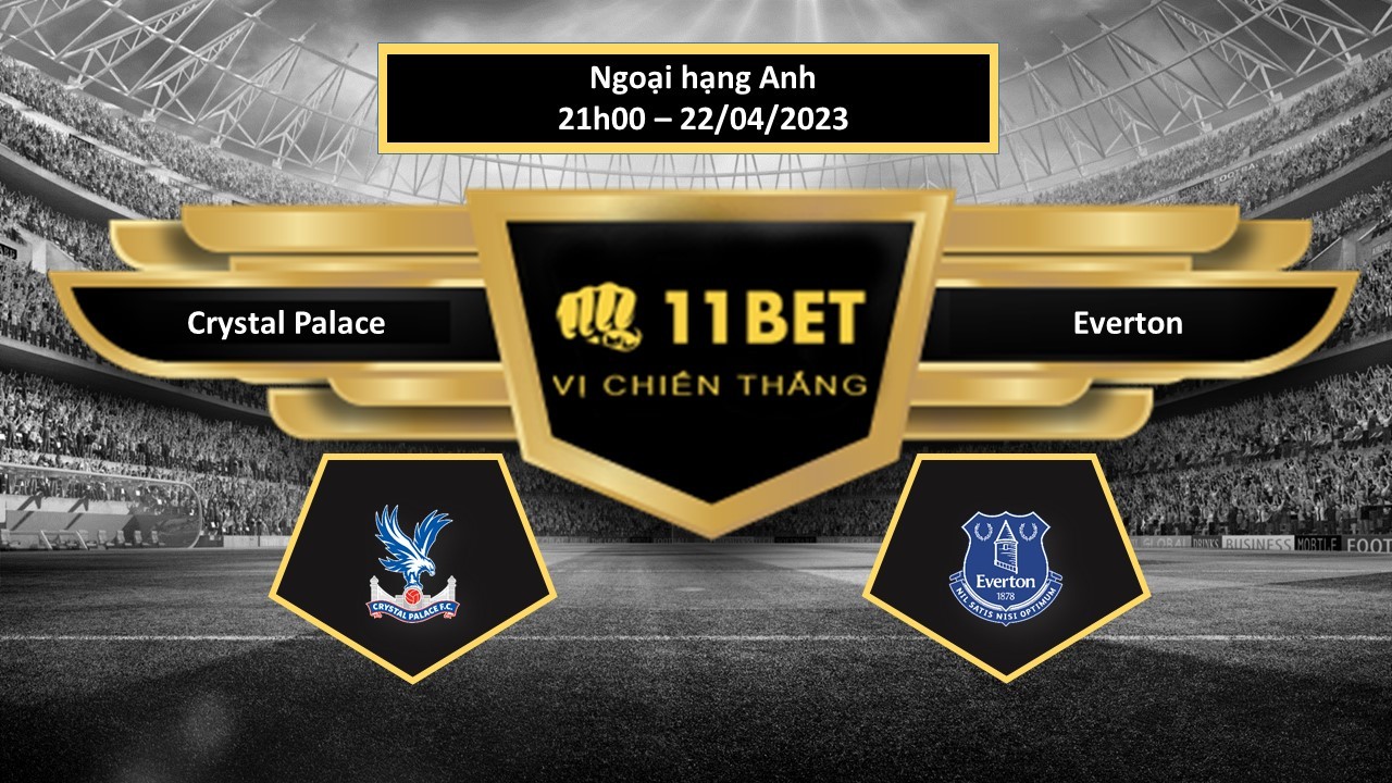 11BET Tip bóng đá  Crystal Palace vs Everton, hôm nay 22/04/2023