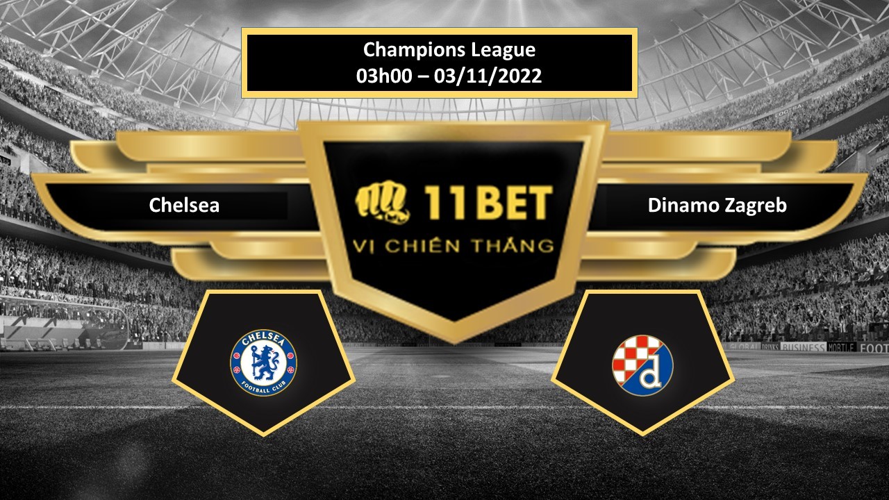 11BET Tip bóng đá  Chelsea vs Dinamo Zagreb, hôm nay 03/11/2022