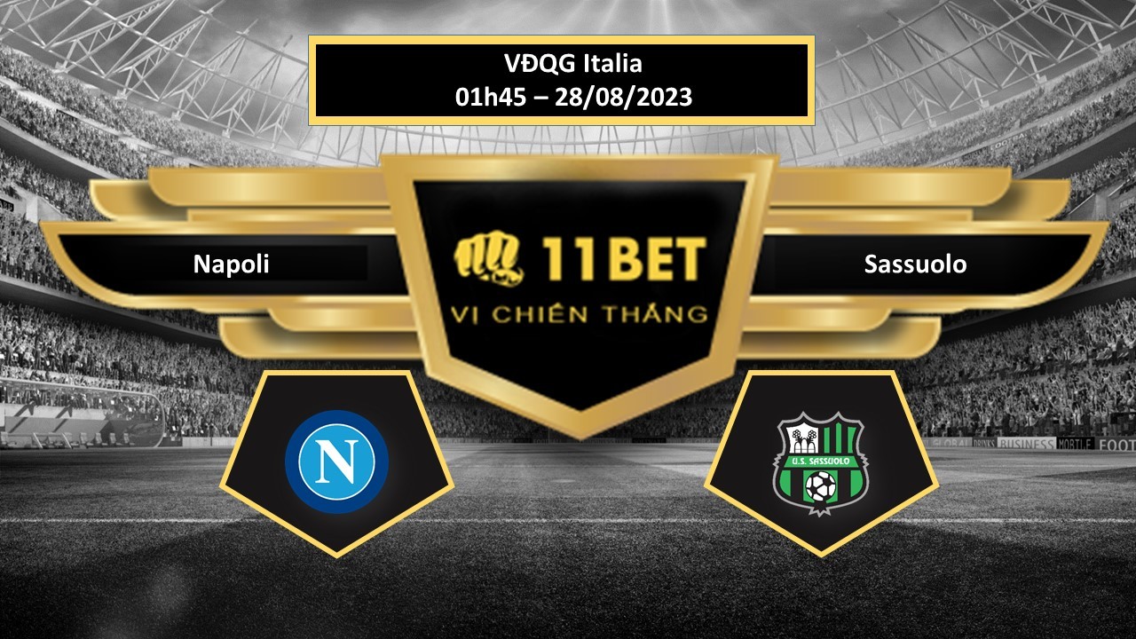 11BET Tip bóng đá  Napoli vs Sassuolo, hôm nay 28/08/2023