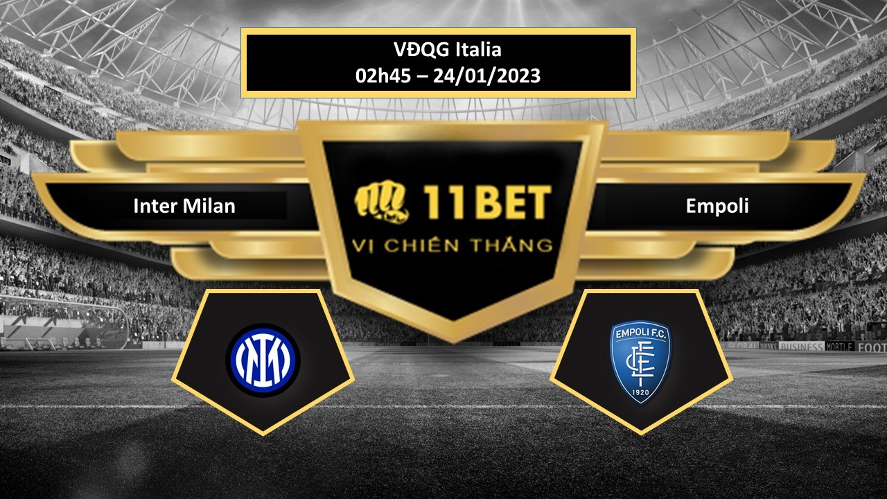 11BET Tip bóng đá Inter Milan vs Empoli, hôm nay 24/01/2023