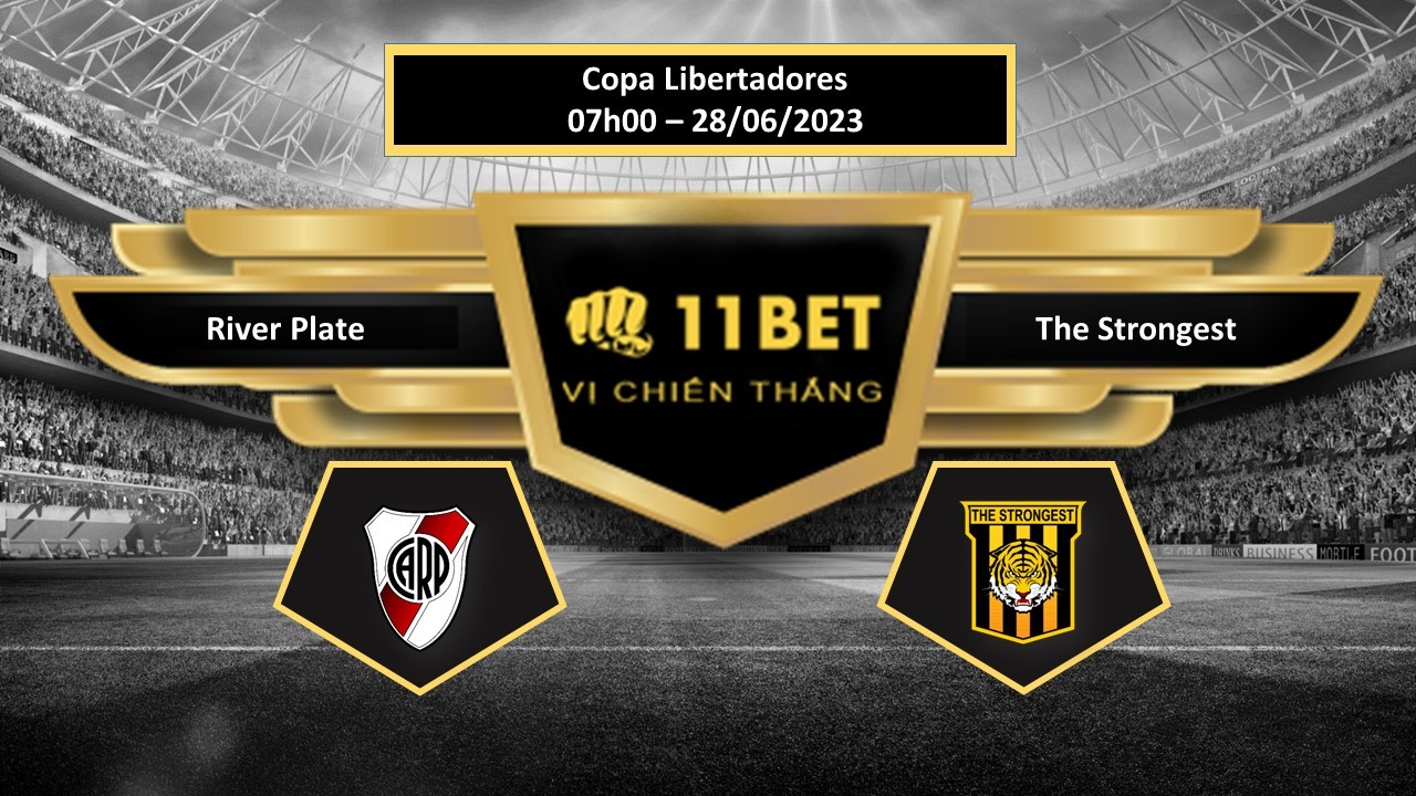 11BET Tip bóng đá    River Plate vs The Strongest, hôm nay 28/06/2023