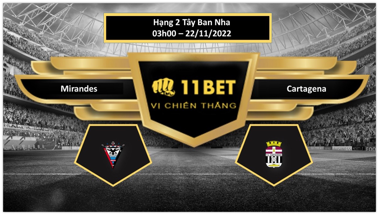 11BET Tip bóng đá Mirandes vs Cartagena, hôm nay 22/11/2022