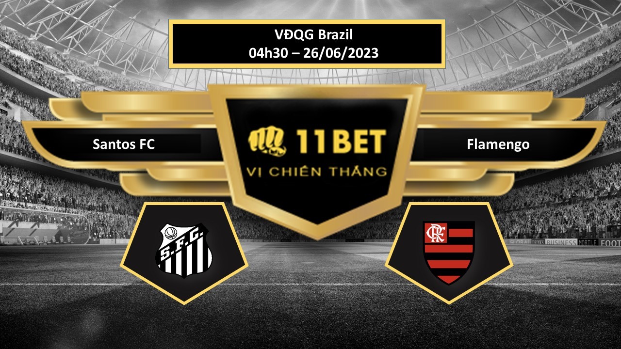 11BET Tip bóng đá    Santos FC vs Flamengo, hôm nay 26/06/2023