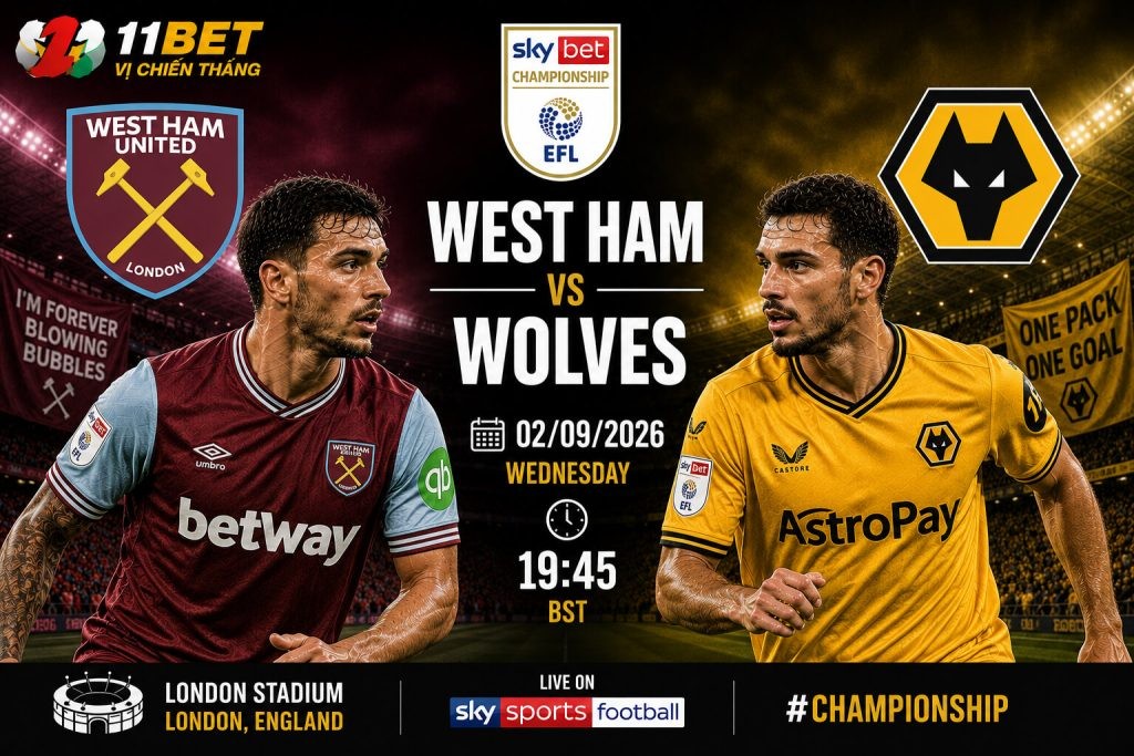 11BET Soi kèo bóng đá West Ham vs Wolves lúc 01h45 ngày 02/09/2026