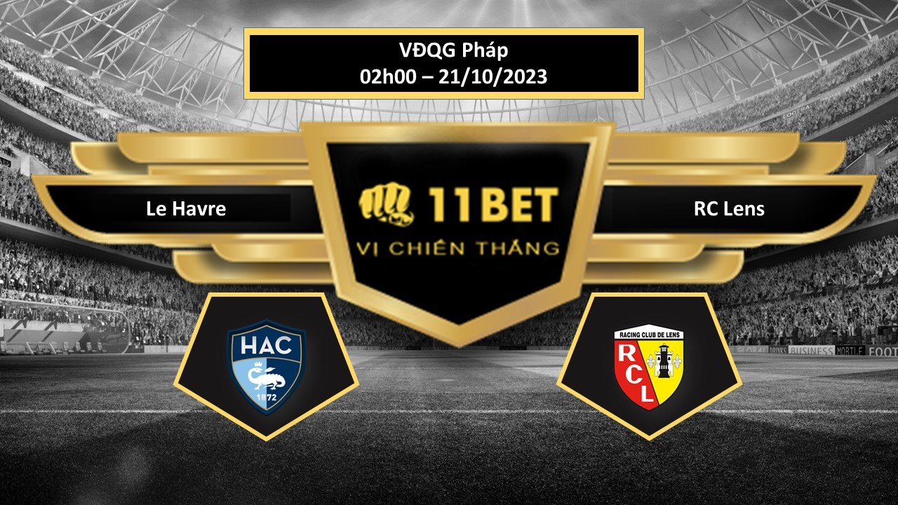 11BET Tip bóng đá  Le Havre vs RC Lens, hôm nay 21/10/2023