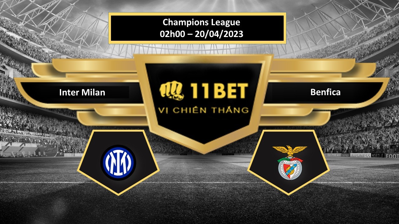 11BET Tip bóng đá  Inter Milan vs Benfica, hôm nay 20/04/2023