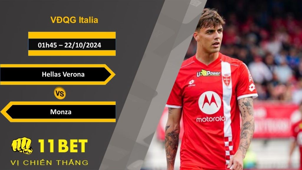 11BET Soi kèo Hellas Verona vs Monza, 01h45, 22/10/2024