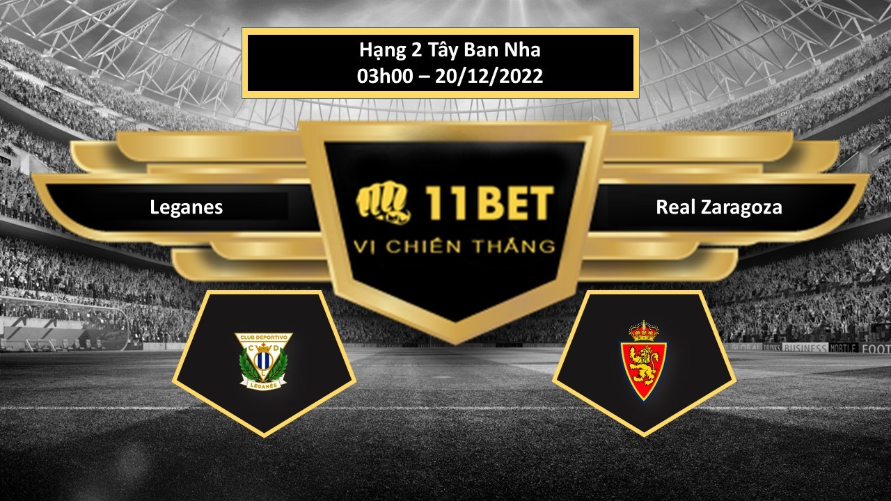 11BET Tip bóng đá  Leganes vs Real Zaragoza, hôm nay 20/12/2022