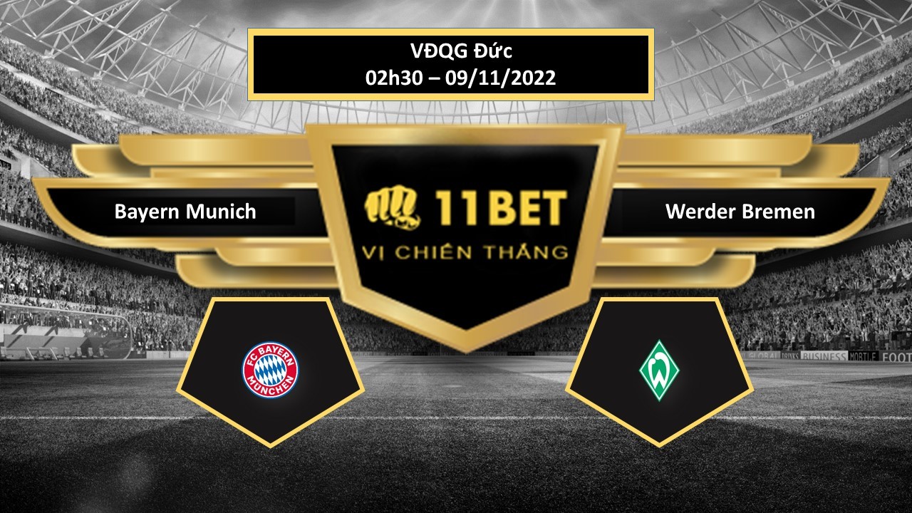 11BET Tip bóng đá Bayern Munich vs Werder Bremen, hôm nay 09/11/2022
