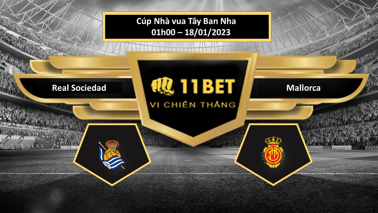 11BET Tip bóng đá Real Sociedad vs Mallorca, hôm nay 18/01/2023