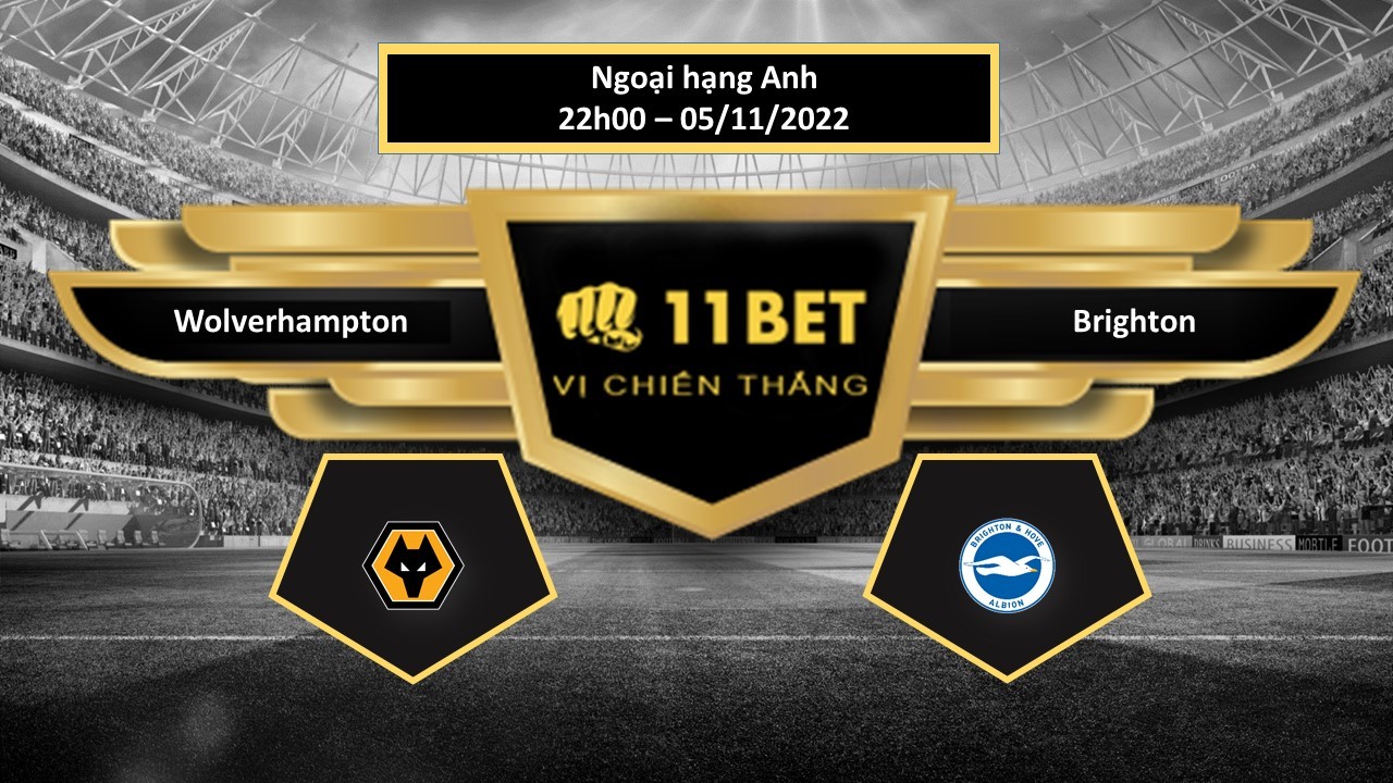 11BET Tip bóng đá  Wolverhampton vs Brighton , hôm nay 05/11/2022