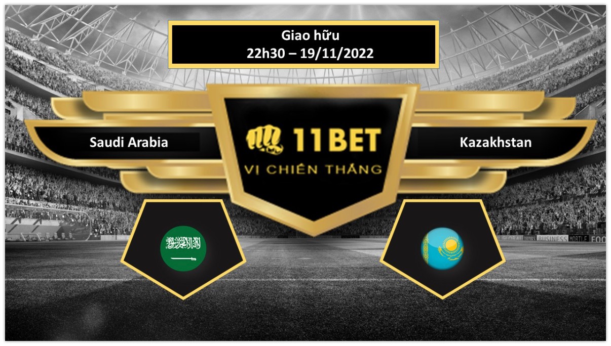 11BET Tip bóng đá Saudi Arabia vs Kazakhstan, hôm nay 19/11/2022