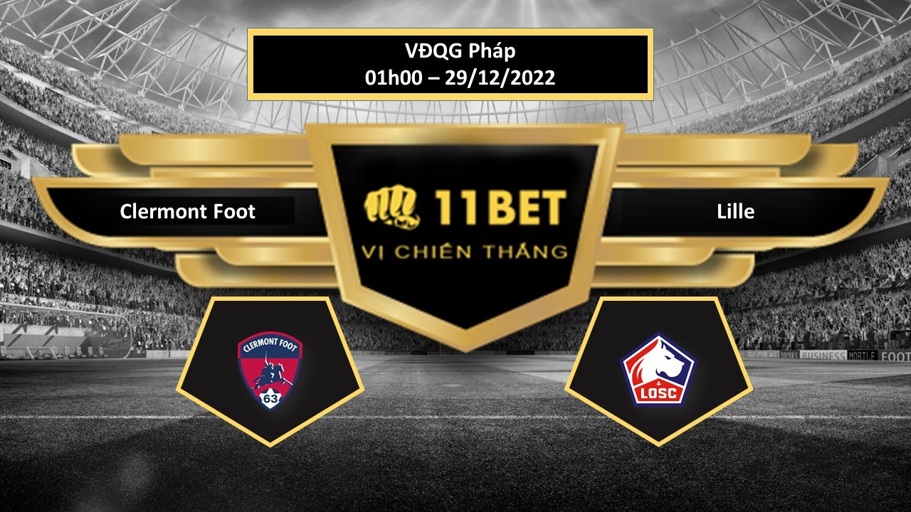 11BET Tip bóng đá Clermont Foot vs Lille, hôm nay 29/12/2022