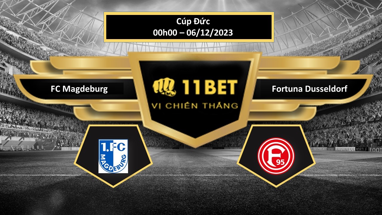 11BET Tip bóng đá FC Magdeburg vs Fortuna Dusseldorf, hôm nay 06/12/2023